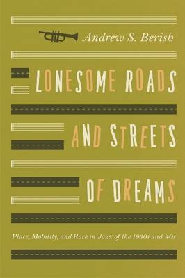 Lonesome Roads and Streets of Dreams -  Andrew S. Berish