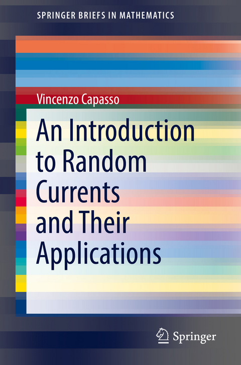 An Introduction to Random Currents and Their Applications - Vincenzo Capasso