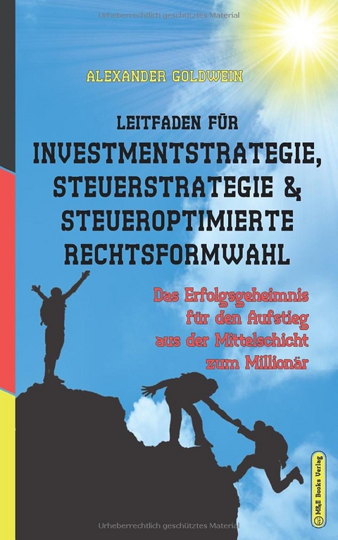 Leitfaden für Investmentstrategie, Steuerstrategie & steueroptimierte Rechtsformwahl - Alexander Goldwein