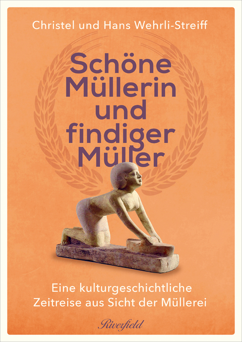 Schöne Müllerin und findiger Müller - Hans Wehrli, Christel Wehrli-Streiff