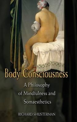 Body Consciousness -  Richard Shusterman