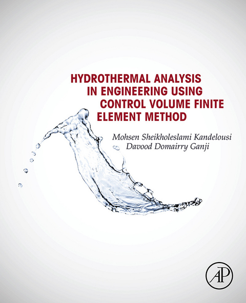 Hydrothermal Analysis in Engineering Using Control Volume Finite Element Method -  Davood Domairry Ganji,  Mohsen Sheikholeslami