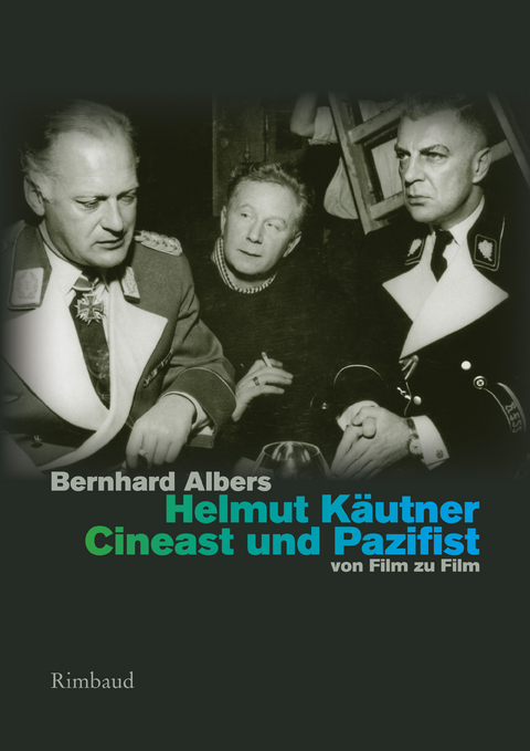 Helmut Käutner. Cineast und Pazifist - Bernhard Albers