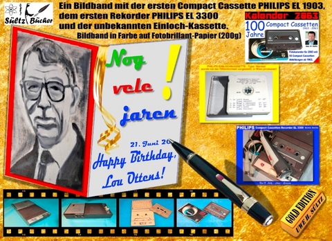 NOG VELE JAHREN! "Happy Birthday, Lou Ottens!" - Ein Bildband mit der ersten Compact Cassette PHILIPS EL 1903, dem ersten Rekorder EL 3300 und der unbekannten Einloch-Kassette! - Uwe H. Sültz