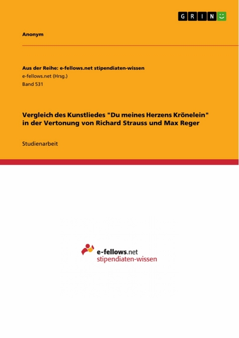 Vergleich des Kunstliedes 'Du meines Herzens Krönelein' in der Vertonung von Richard Strauss und Max Reger -  Anonym