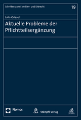 Aktuelle Probleme der Pflichtteilsergänzung - Griesel Julia