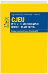 CJEU - Recent Developments in Direct Taxation 2017 - Lang, Michael; Pistone, Pasquale; Rust, Alexander; Schuch, Josef; Staringer, Claus; Storck, Alfred