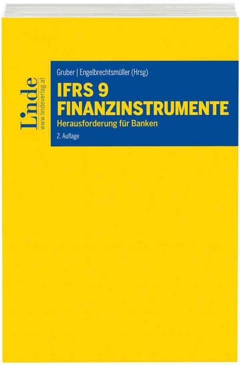 IFRS 9 Finanzinstrumente - Ewald Aschauer, Daniel Börstler, Thomas Gaber, Christian Grinschgl, Margot Hadeyer, Philip Kudrna, Wolfgang Reitgruber, Jürgen Ringschmidt, Martin Sagerschnig, Daniela Schober, Lora Todorova, Alfred Wagenhofer