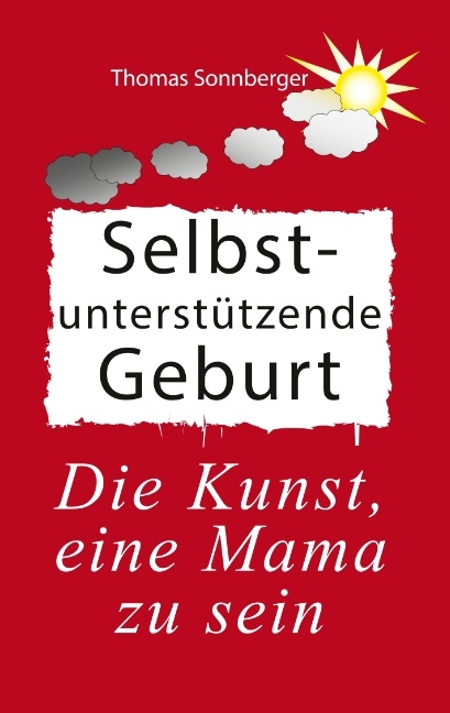 Selbstunterstützende Geburt - Thomas Sonnberger