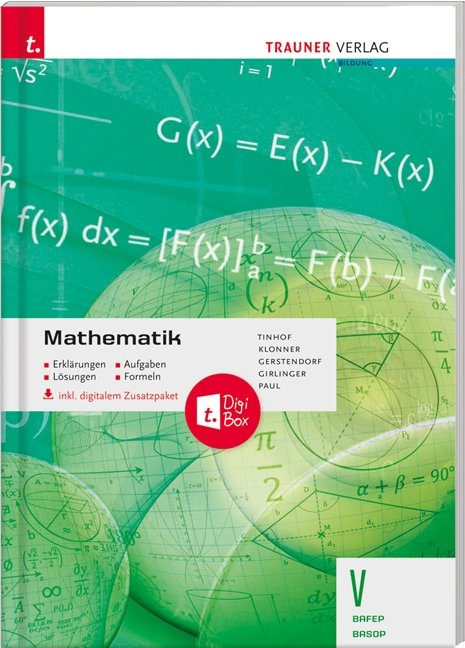 Mathematik V BAFEP/BASOP - Erklärungen, Aufgaben, Lösungen, Formeln inkl. digitalem Zusatzpaket - Friedrich Tinhof, Theresia Klonner, Kathrin Gerstendorf, Helmut Girlinger, Markus Paul