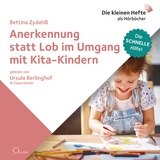 Anerkennung statt Lob im Umgang mit Kita-Kindern - Bettina Zydatiß