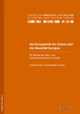 Die Europäizität der Slawia oder die Slawizität Europas. Ein Beitrag der kultur- und sprachrelativistischen Linguistik - 