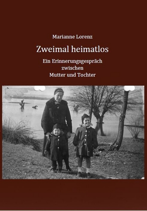 Zweimal heimatlos - Marianne Lorenz