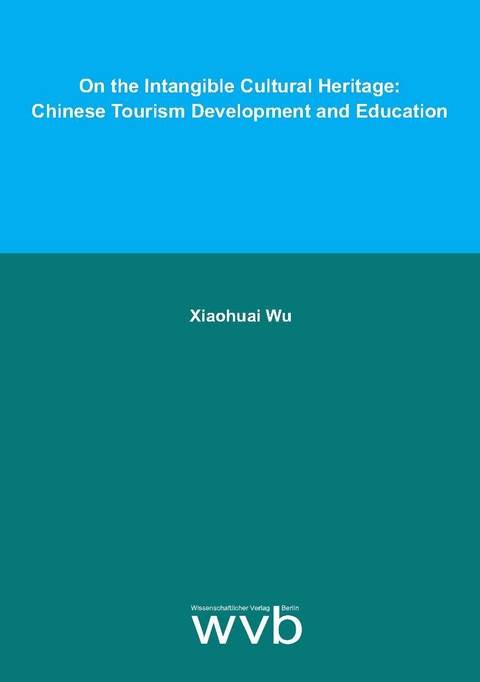 On the Intangible Cultural Heritage: Chinese Tourism Development and Education - Xiaohuai Wu