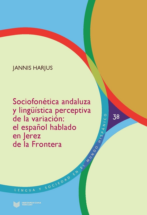 Sociofonética andaluza y lingüística perceptiva de la variación : el español hablado en Jerez de la Frontera - Jannis Harjus