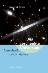 Das geschenkte Universum - Arnold Benz