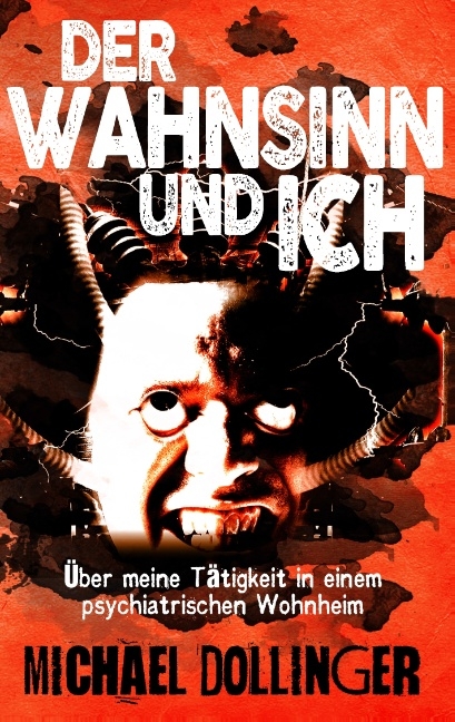 Der Wahnsinn und ich - Michael Dollinger