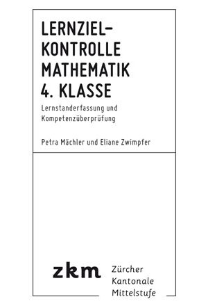 Lernzielkontrolle Mathematik 4. Klasse - Petra Mächler, Eliane Zwimpfer