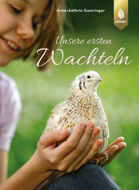 Unsere ersten Wachteln - Anne-Kathrin Gomringer