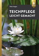 Teichpflege leicht gemacht - Hagen, Peter