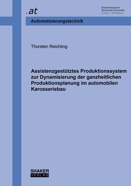 Assistenzgestütztes Produktionssystem zur Dynamisierung der ganzheitlichen Produktionsplanung im automobilen Karosseriebau - Thorsten Reichling