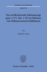 Die strafbefreiende Selbstanzeige gem. § 371 Abs. 1 AO im Rahmen von Mehrpersonenverhältnissen. - Gabriele L. Stark