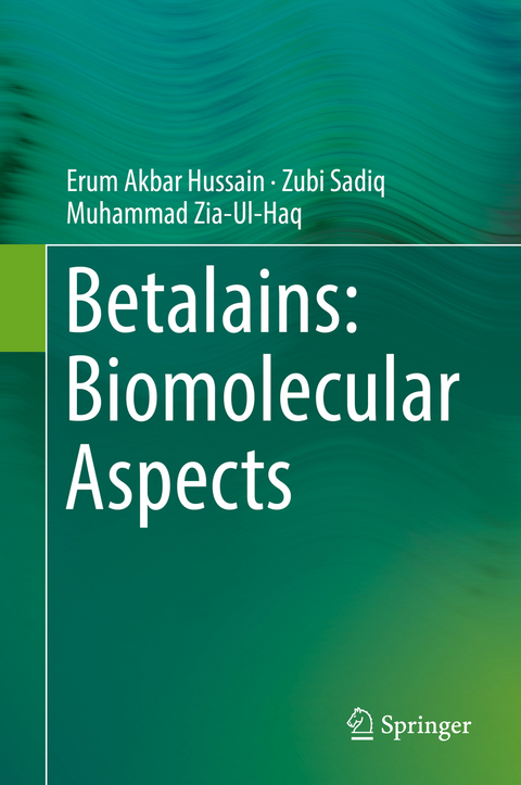 Betalains: Biomolecular Aspects - Erum Akbar Hussain, Zubi Sadiq, Muhammad Zia-ul-Haq