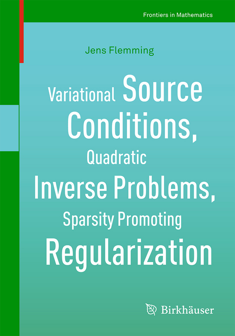 Variational Source Conditions, Quadratic Inverse Problems, Sparsity Promoting Regularization - Jens Flemming