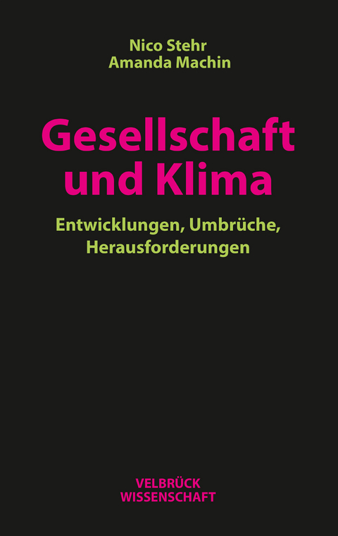 Gesellschaft und Klima - Nico Stehr, Amanda Machin