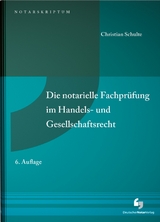 Die notarielle Fachprüfung im Handels- und Gesellschaftsrecht - Schulte, Christian