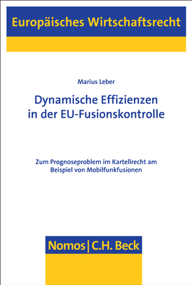 Dynamische Effizienzen in der EU-Fusionskontrolle - Marius Leber