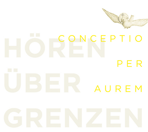 Conceptio per aurem. Hören über Grenzen