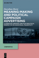 Meaning-Making and Political Campaign Advertising - Dorothea Horst