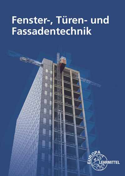 Fenster-, Türen- und Fassadentechnik - Hans-Joachim Pahl, Claus Weller