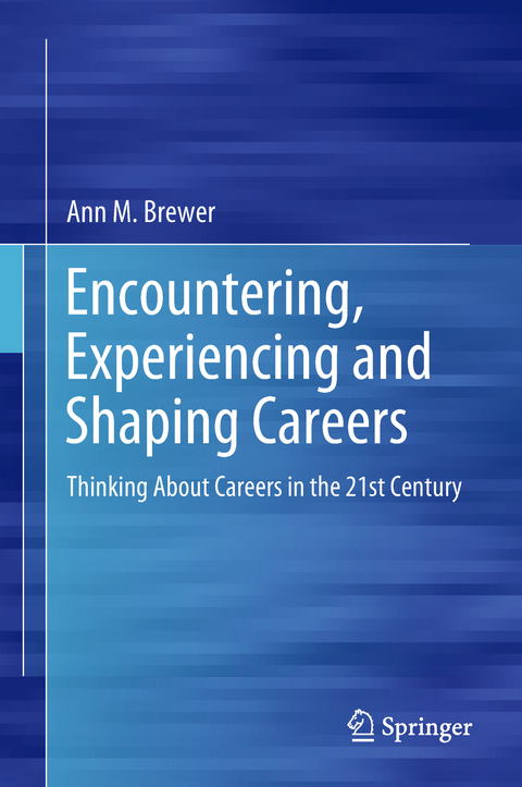 Encountering, Experiencing and Shaping Careers - Ann M. Brewer