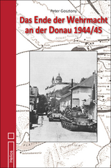 Das Ende der Wehrmacht an der Donau 1944/45 - Peter Gosztony