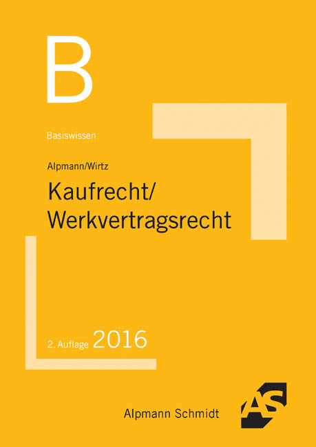 Basiswissen Kaufrecht, Werkvertragsrecht - Josef A. Alpmann, Tobias Wirtz