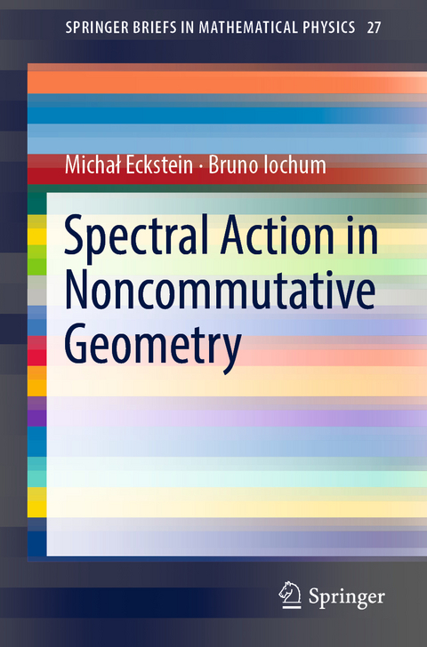 Spectral Action in Noncommutative Geometry - Michał Eckstein, Bruno Iochum