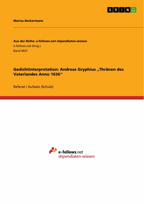 Gedichtinterpretation: Andreas Gryphius „Thränen des Vaterlandes Anno 1636“ - Marius Beckermann