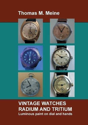 Vintage Watches - Radium and Tritium - Thomas M. Meine