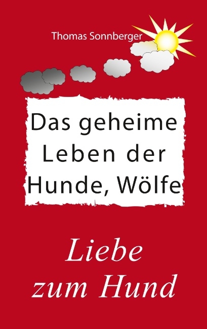 Das geheime Leben der Hunde, Wölfe - Thomas Sonnberger