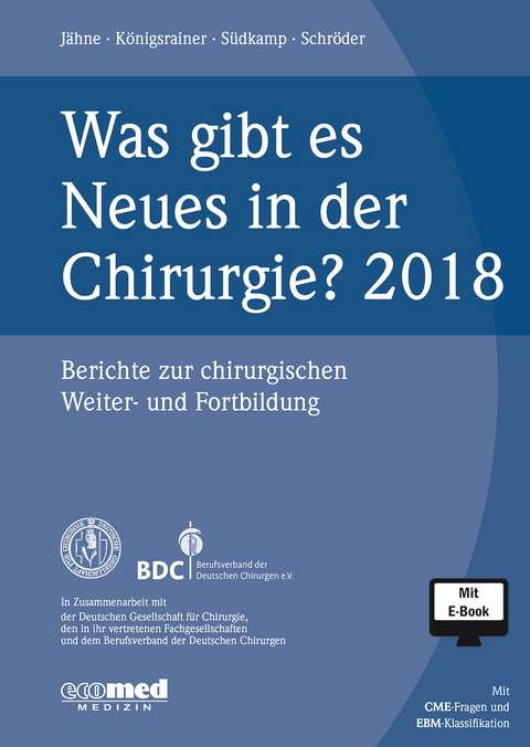 Was gibt es Neues in der Chirurgie? Jahresband 2018 - Joachim Jähne, Alfred Königsrainer, Wolfgang Schröder, Norbert P. Südkamp