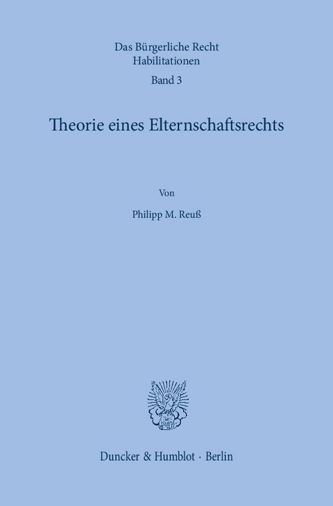 Theorie eines Elternschaftsrechts. - Philipp M. Reuß