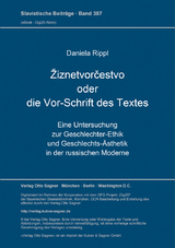 Žiznetvorčestvo oder die Vor-Schrift des Textes - Daniela Rippl