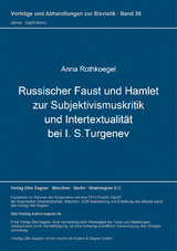 Russischer Faust und Hamlet zur Subjektivismuskritik und Intertextualität bei I. S.Turgenev - Anna Rothkoegel