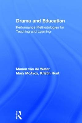 Drama and Education -  Kristin Hunt,  Mary McAvoy,  Manon van de Water