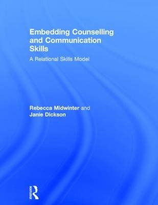 Embedding Counselling and Communication Skills -  Janie Dickson,  Rebecca Midwinter