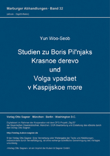 Studien zu Boris Pil'njaks Krasnoe derevo und Volga vpadaet v Kaspijskoe more - Woo-Seob Yun