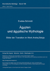 Ägypten und ägyptische Mythologie, Bilder der Transition im Werk Andrej Belyjs - Evelies Schmidt