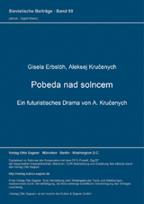 Pobeda nad solncem. Ein futuristisches Drama von A. Kručenych - Gisela Erbslöh, Aleksej E. Krucenych